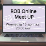 ROB Online Meet Up: woensdag 15 april a.s. 20.00 uur